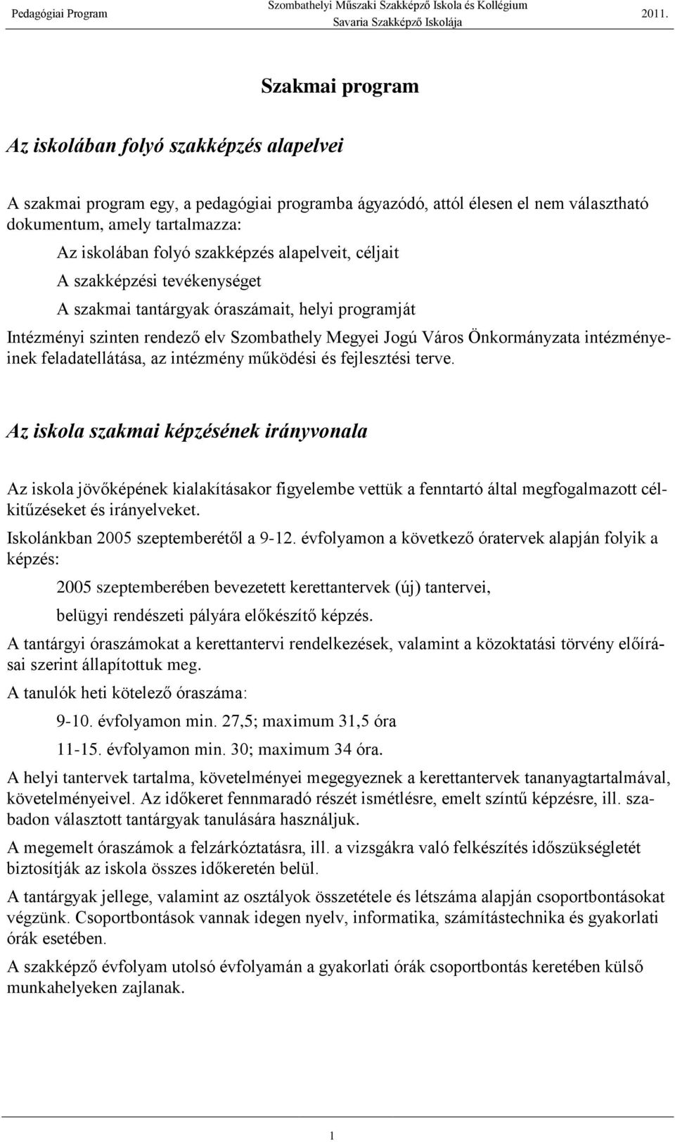 feladatellátása, az intézmény működési és fejlesztési terve.