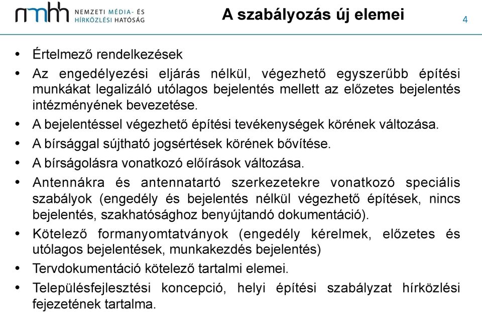 Antennákra és antennatartó szerkezetekre vonatkozó speciális szabályok (engedély és bejelentés nélkül végezhető építések, nincs bejelentés, szakhatósághoz benyújtandó dokumentáció).