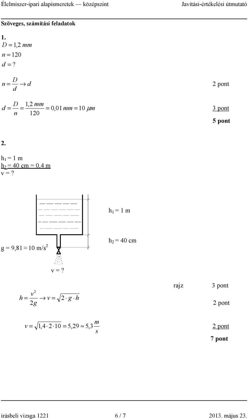 h 1 = 1 m h 2 = 40 cm = 0,4 m v =?