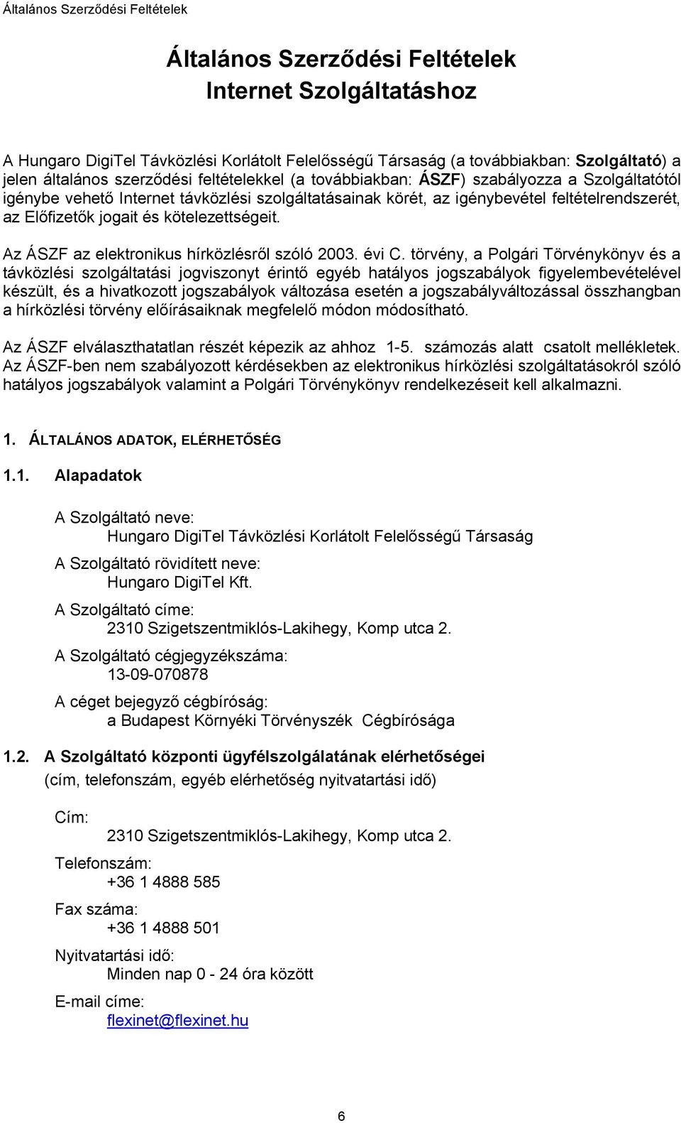 Az ÁSZF az elektronikus hírközlésről szóló 2003. évi C.