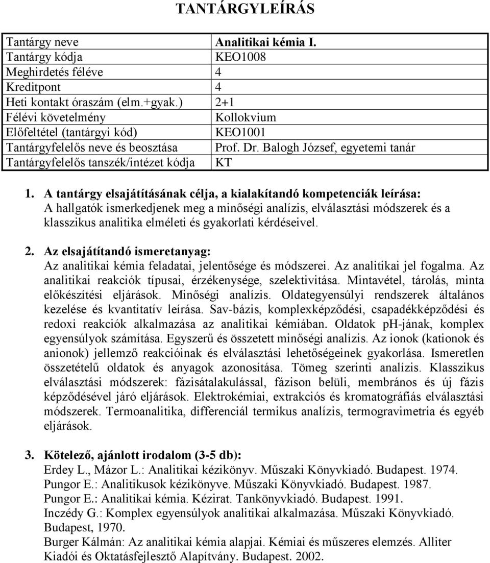 Az analitikai kémia feladatai, jelentősége és módszerei. Az analitikai jel fogalma. Az analitikai reakciók típusai, érzékenysége, szelektivitása. Mintavétel, tárolás, minta előkészítési eljárások.