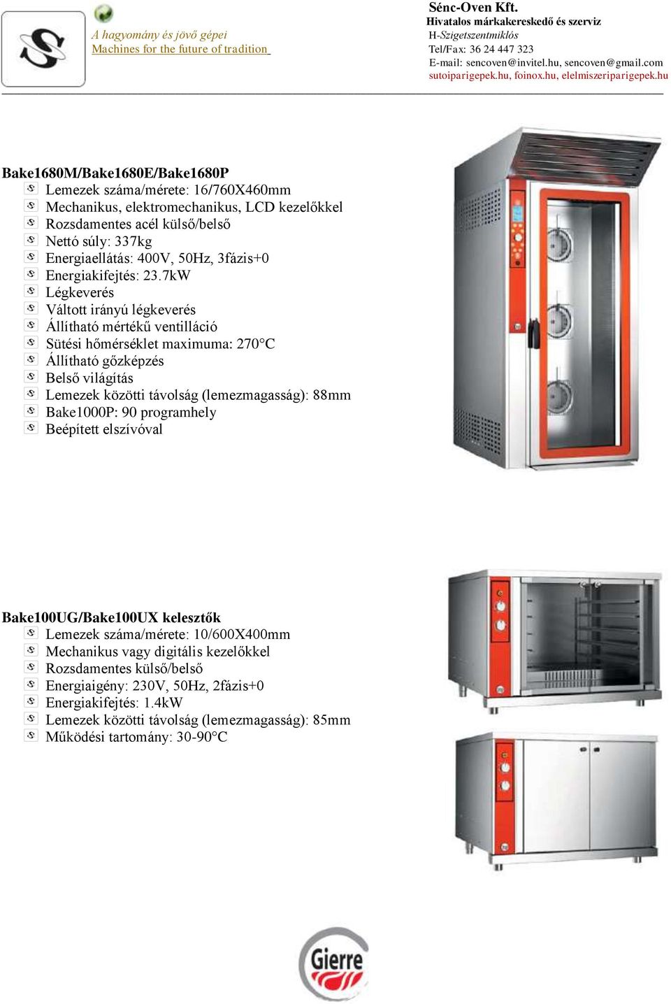 kelesztők Mechanikus vagy digitális kezelőkkel Rozsdamentes külső/belső Energiaigény: 230V, 50Hz,