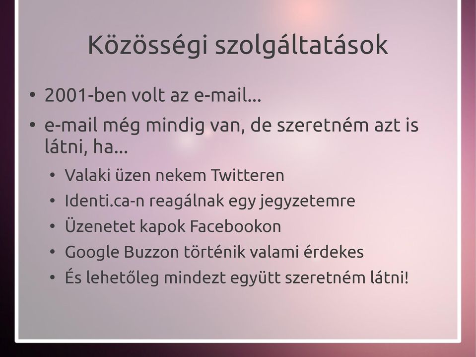 .. Valaki üzen nekem Twitteren Identi.