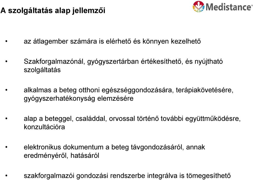 gyógyszerhatékonyság elemzésére alap a beteggel, családdal, orvossal történő további együttműködésre, konzultációra