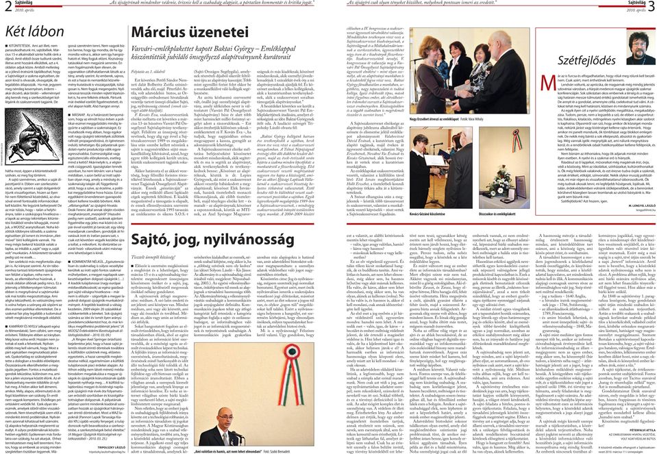 amit ebből össze tudtunk szedni, illetve amit hozzánk elküldtek, azt a 4. oldalon adjuk közre.