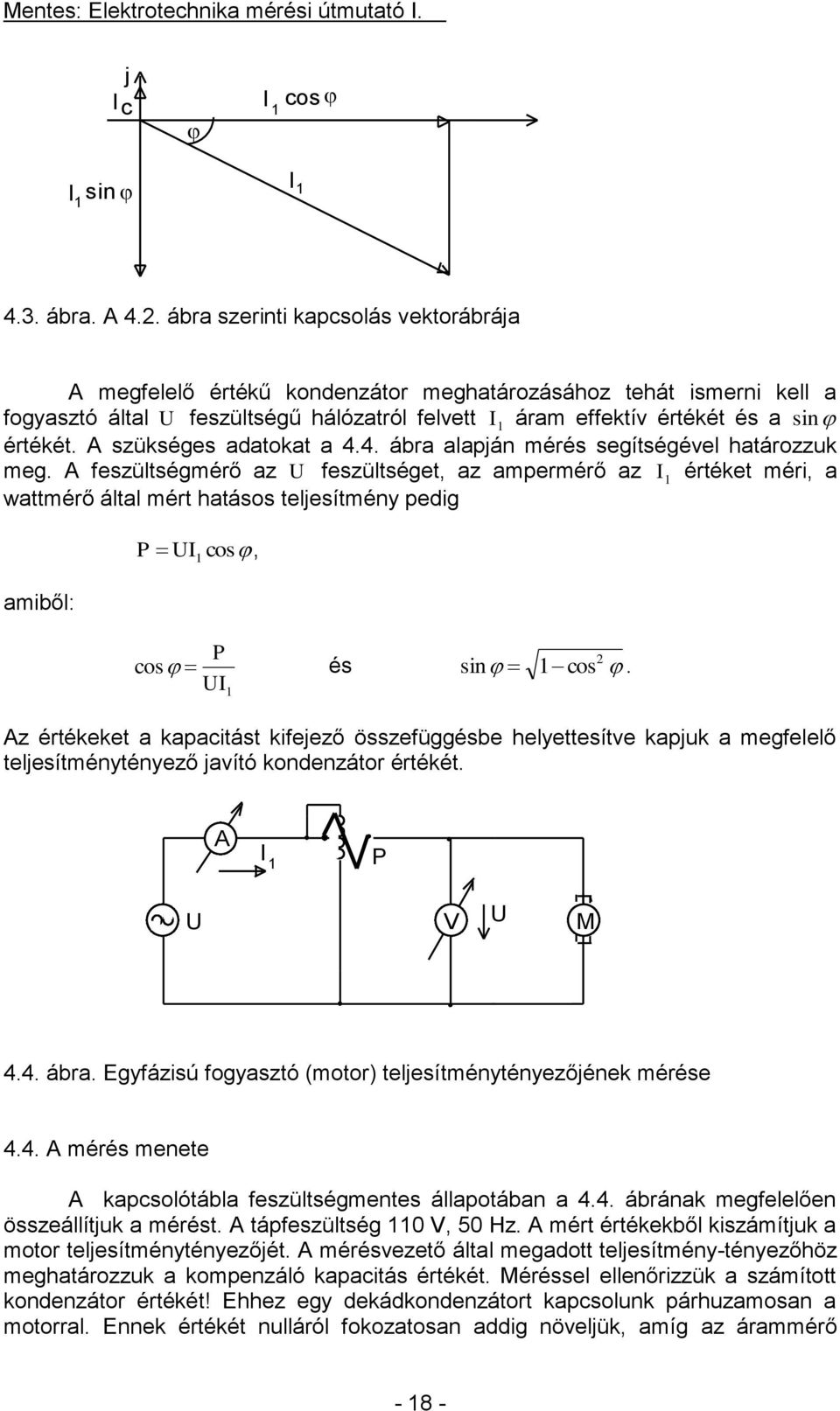 A szükséges adatokat a 4.4. ábra alapján mérés segítségével határozzuk meg.