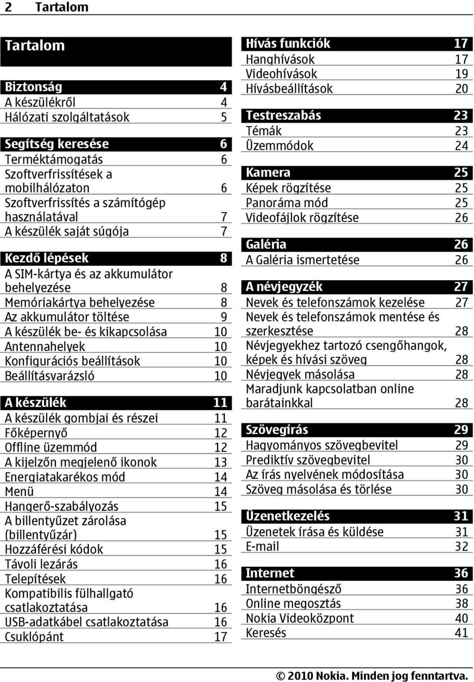 Konfigurációs beállítások 10 Beállításvarázsló 10 A készülék 11 A készülék gombjai és részei 11 Főképernyő 12 Offline üzemmód 12 A kijelzőn megjelenő ikonok 13 Energiatakarékos mód 14 Menü 14