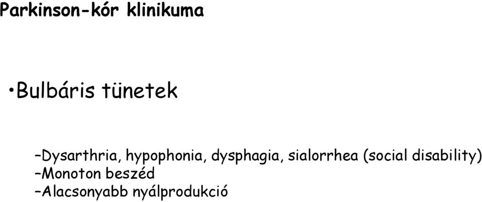 dysphagia, sialorrhea (social