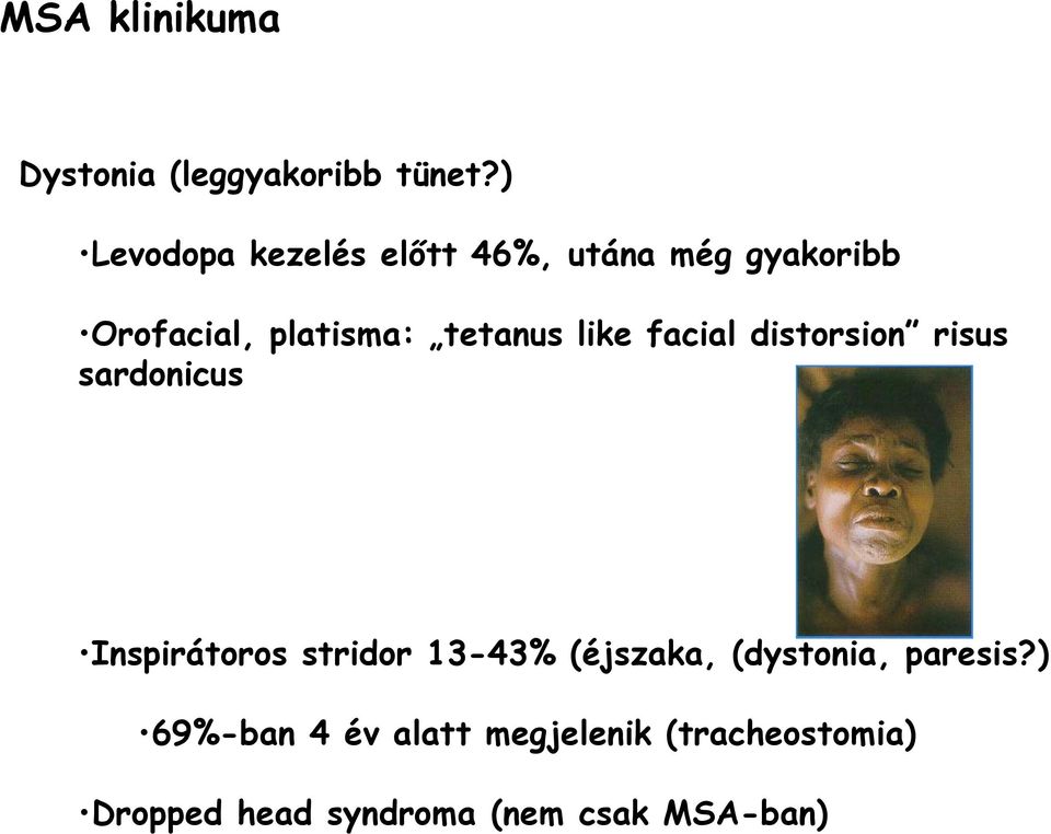 tetanus like facial distorsion risus sardonicus Inspirátoros stridor 13-43%