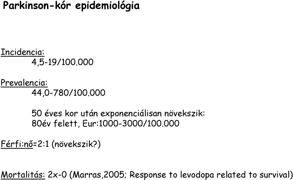 000 50 éves kor után exponenciálisan növekszik: 80év felett,