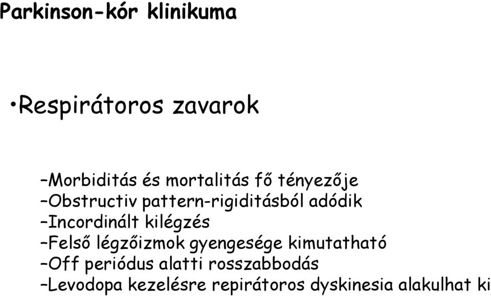 Incordinált kilégzés Felsı légzıizmok gyengesége kimutatható Off