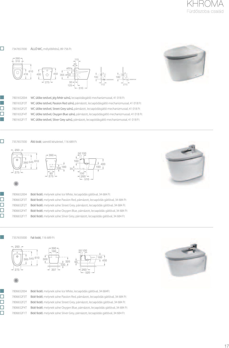 lecsapódásgátló mechanizmussal, 41 018 Ft 7801652F4T WC ülőke tetővel, Oxygen Blue színű, párnázott, lecsapódásgátló mechanizmussal, 41 018 Ft 7801652F1T WC ülőke tetővel, Silver Grey színű,