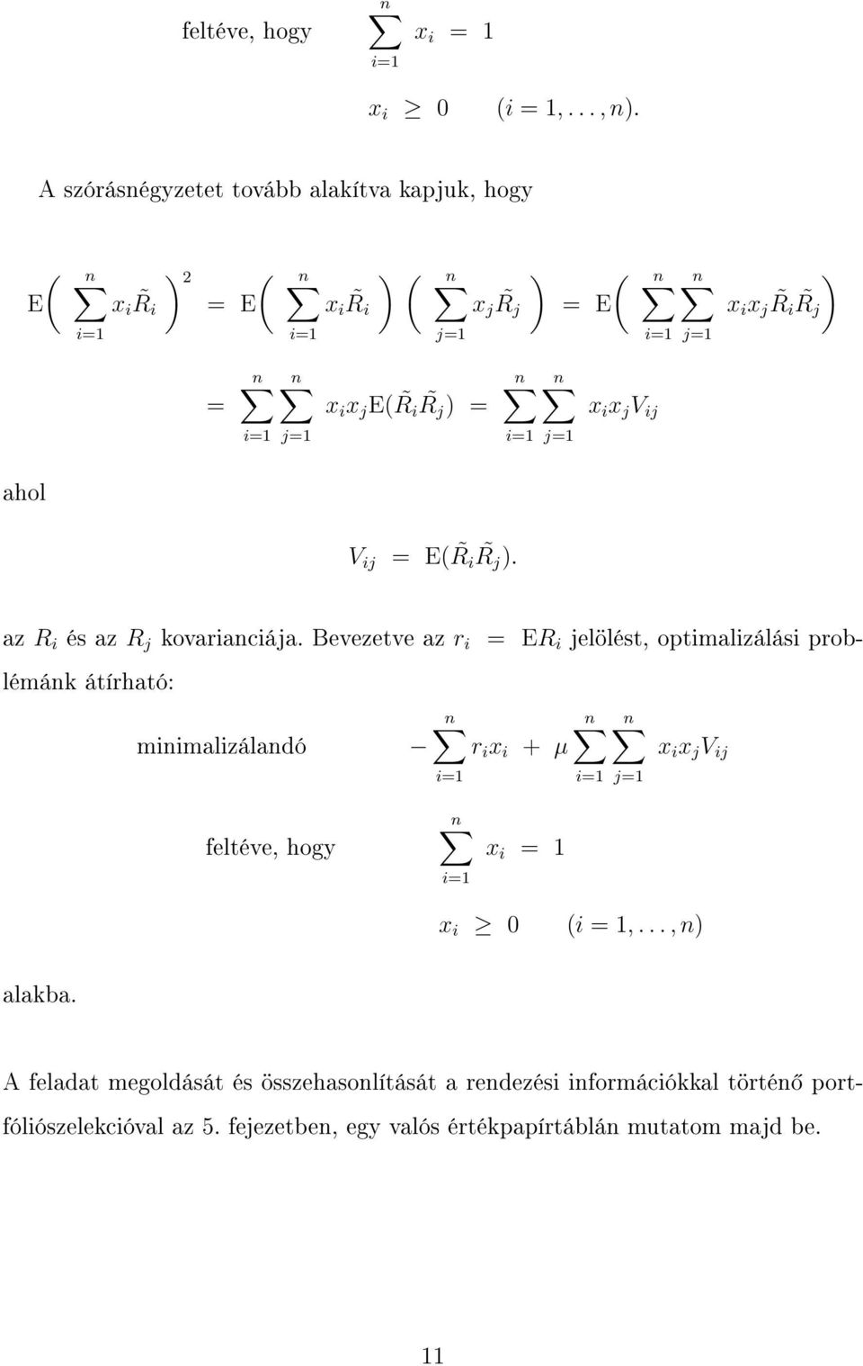 E( R i Rj ) = n n i=1 j=1 x i x j V ij ahol V ij = E( R i Rj ). az R i és az R j kovarianciája.