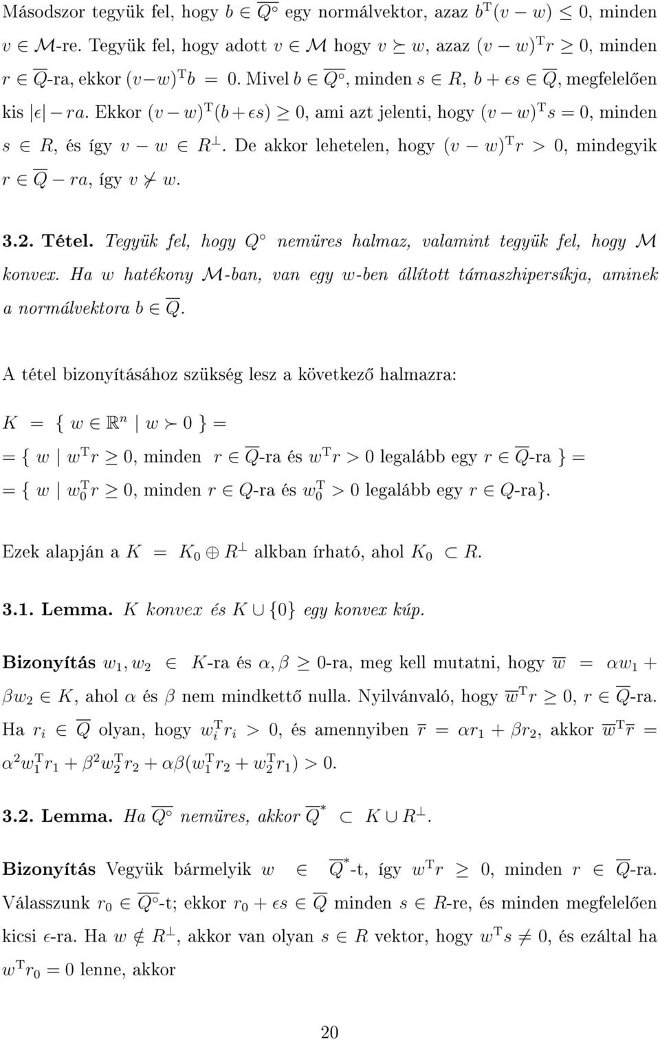 De akkor lehetelen, hogy (v w) T r > 0, mindegyik r Q ra, így v w. 3.2. Tétel. Tegyük fel, hogy Q nemüres halmaz, valamint tegyük fel, hogy M konvex.