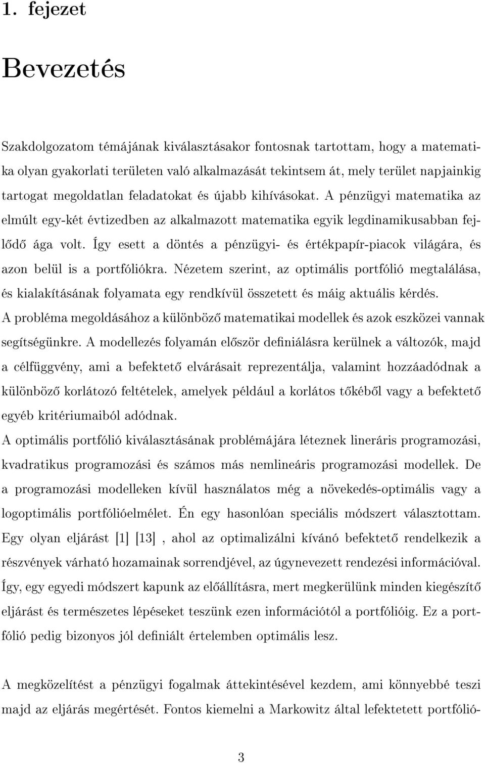 Így esett a döntés a pénzügyi- és értékpapír-piacok világára, és azon belül is a portfóliókra.