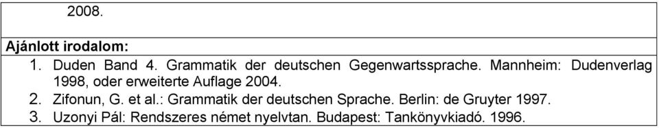 et al.: Grammatik der deutschen Sprache. Berlin: de Gruyter 1997. 3.