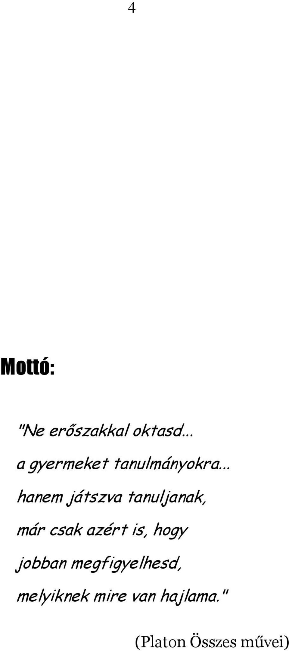.. hanem játszva tanuljanak, már csak azért