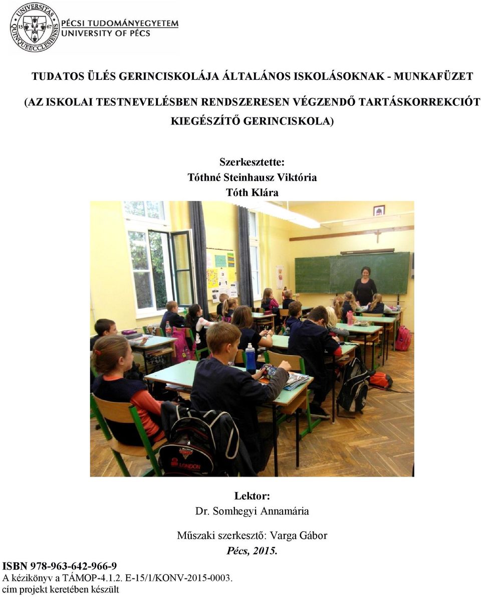 Viktória Tóth Klára Lektor: Dr. Somhegyi Annamária Műszaki szerkesztő: Varga Gábor Pécs, 2015.