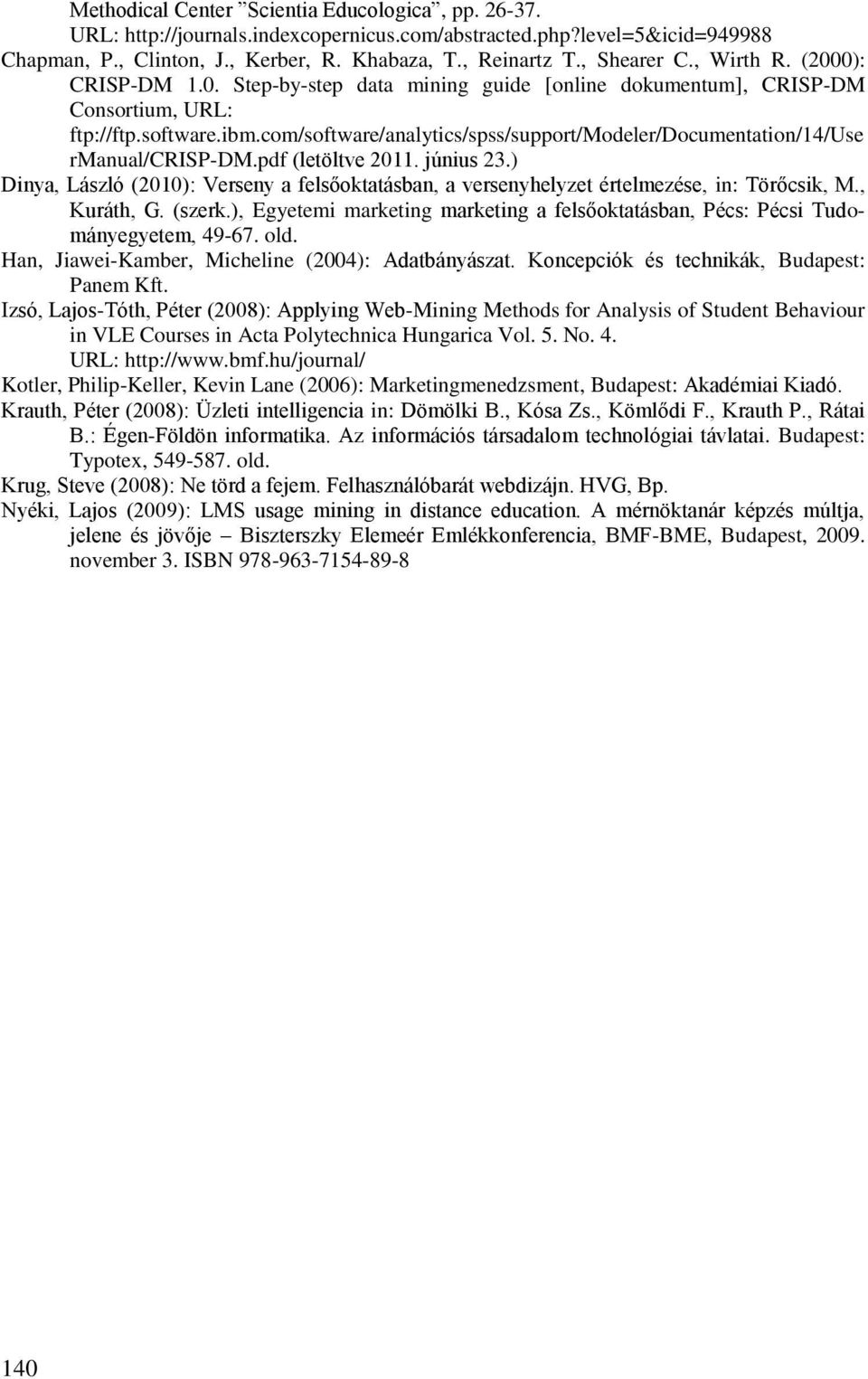 com/software/analytics/spss/support/modeler/documentation/14/use rmanual/crisp-dm.pdf (letöltve 2011. június 23.