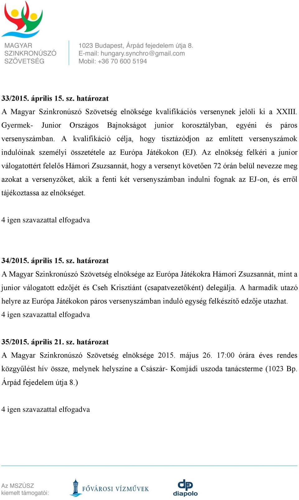 A kvalifikáció célja, hogy tisztázódjon az említett versenyszámok indulóinak személyi összetétele az Európa Játékokon (EJ).
