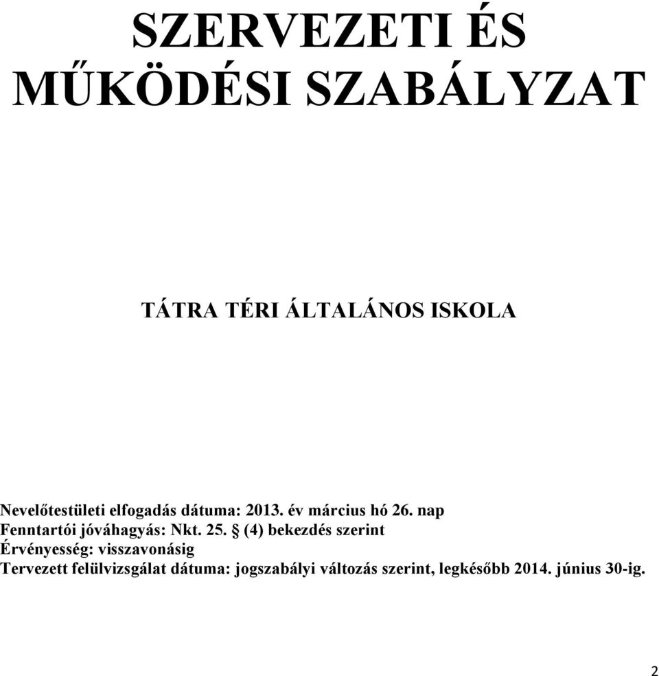 nap Fenntartói jóváhagyás: Nkt. 25.