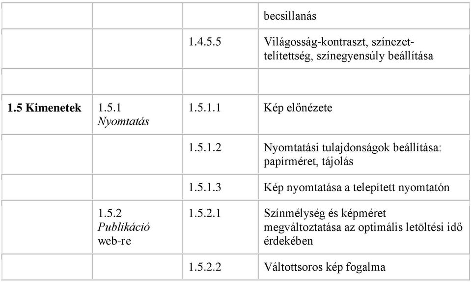 5.1.3 Kép nyomtatása a telepített nyomtatón 1.5.2 