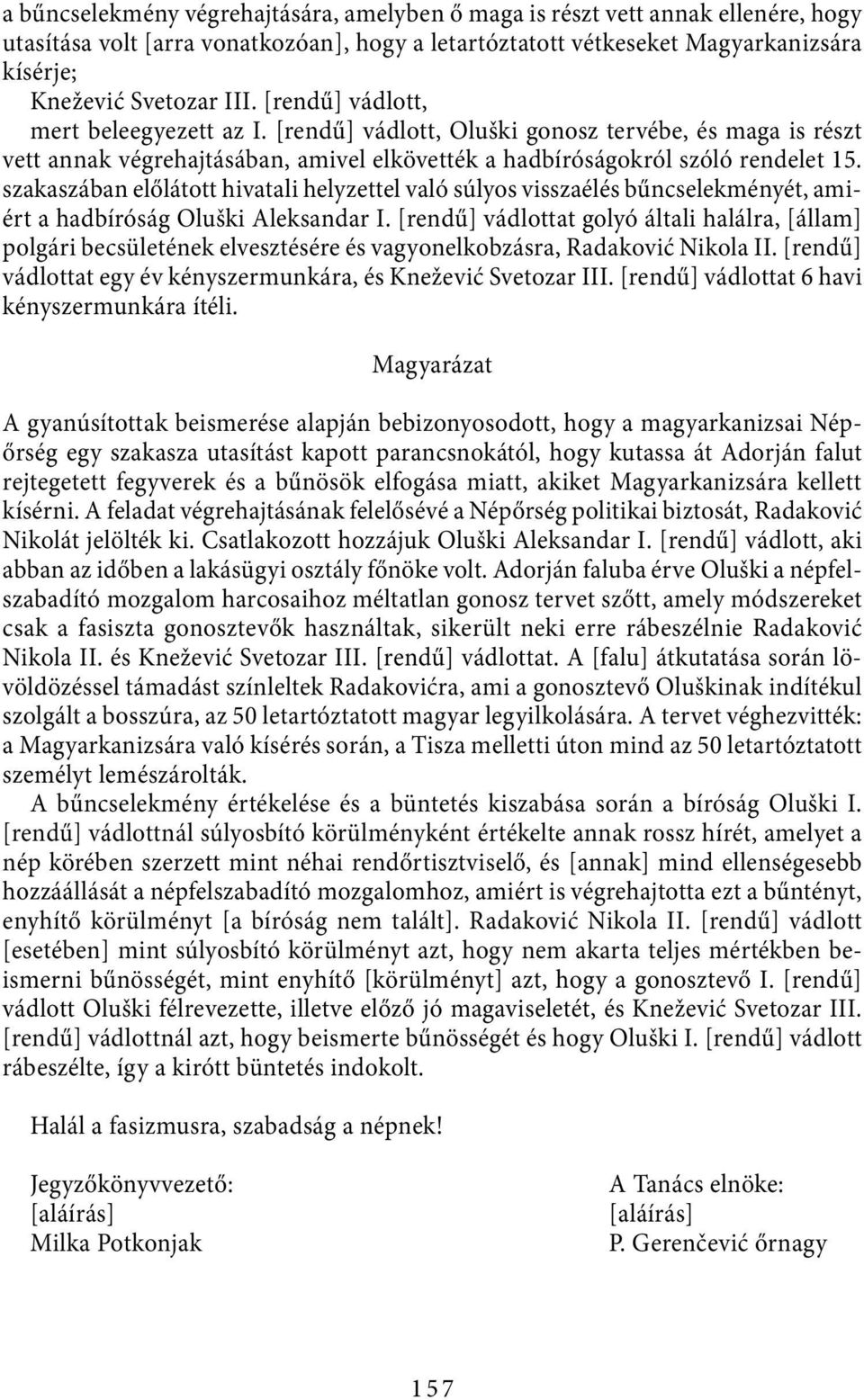 szakaszában előlátott hivatali helyzettel való súlyos visszaélés bűncselekményét, amiért a hadbíróság Oluški Aleksandar I.