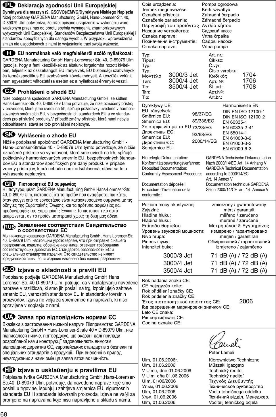 40, Označenie zariadenia: Záhradné čerpadlo D-89079 Ulm potwierdza, e ni ej opisane urzådzenie w wykonaniu wprowadzonym przez nas do obrotu spe nia wymagania zharmonizowanych Περιγραφή του προϊόντος