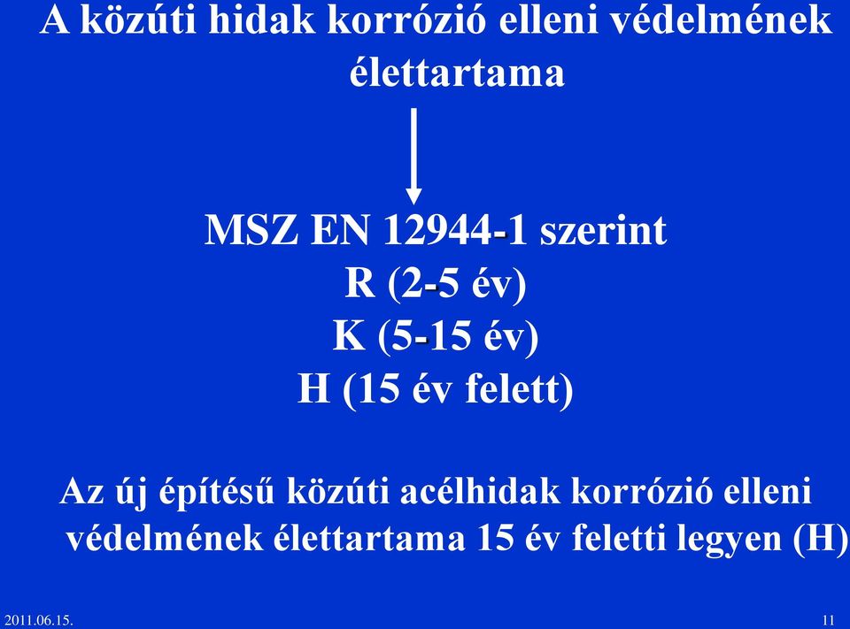 felett) Az új építésű közúti acélhidak korrózió elleni