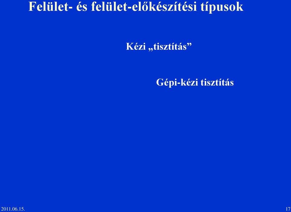 típusok Kézi tisztítás