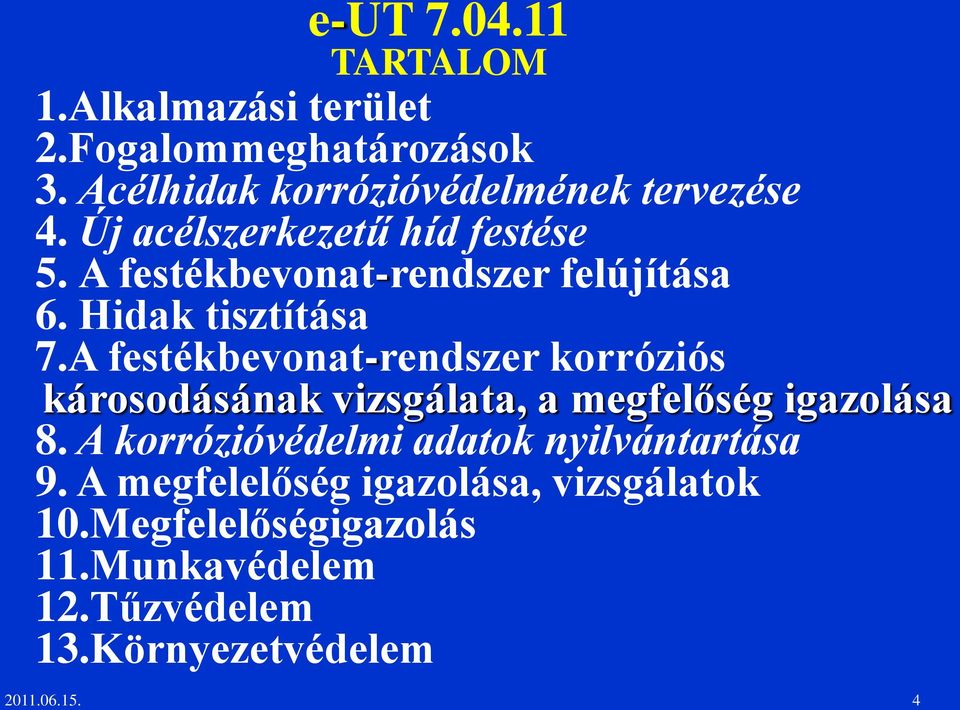 A festékbevonat-rendszer korróziós károsodásának vizsgálata, a megfelőség igazolása 8.