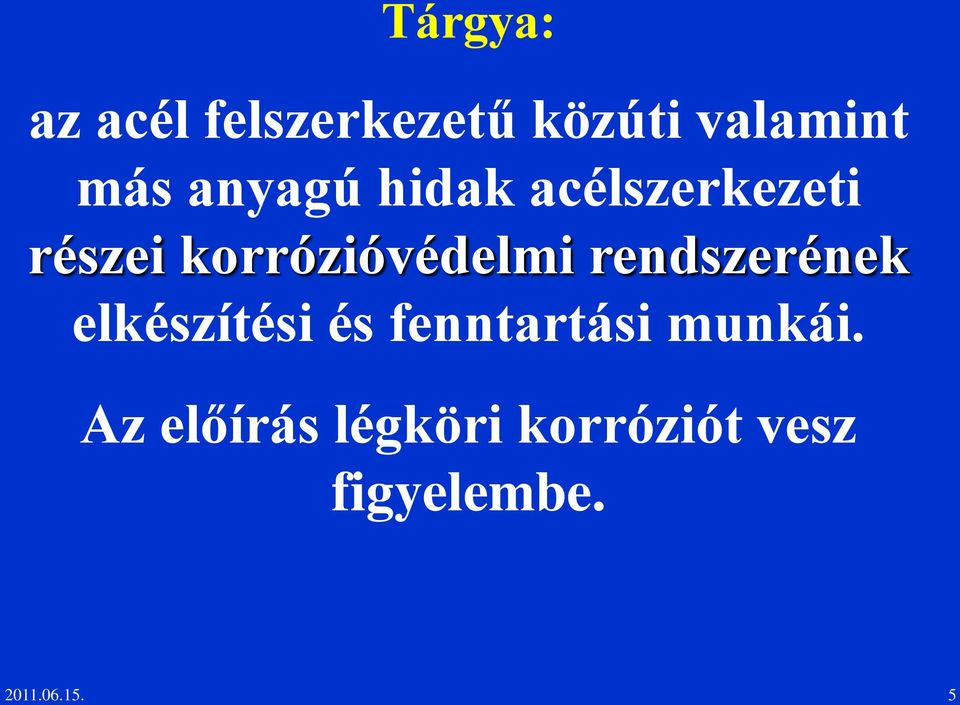 rendszerének elkészítési és fenntartási munkái.