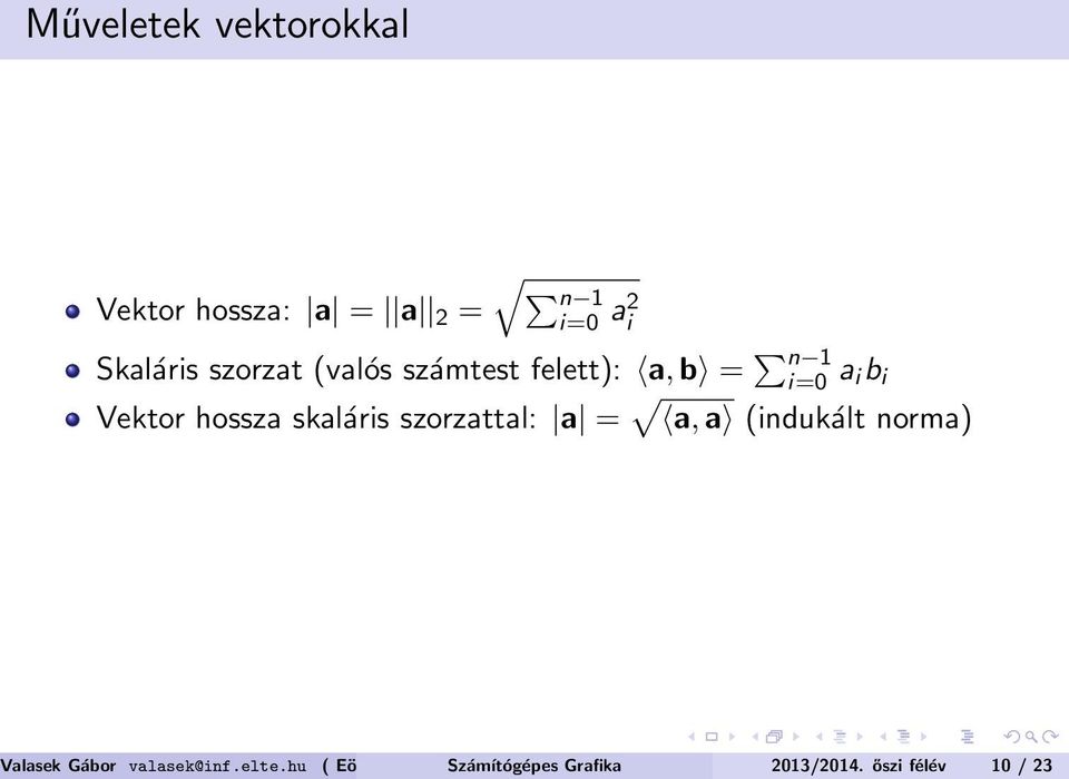 skaláris szorzattal: a = a, a (indukált norma) ( Eötvös