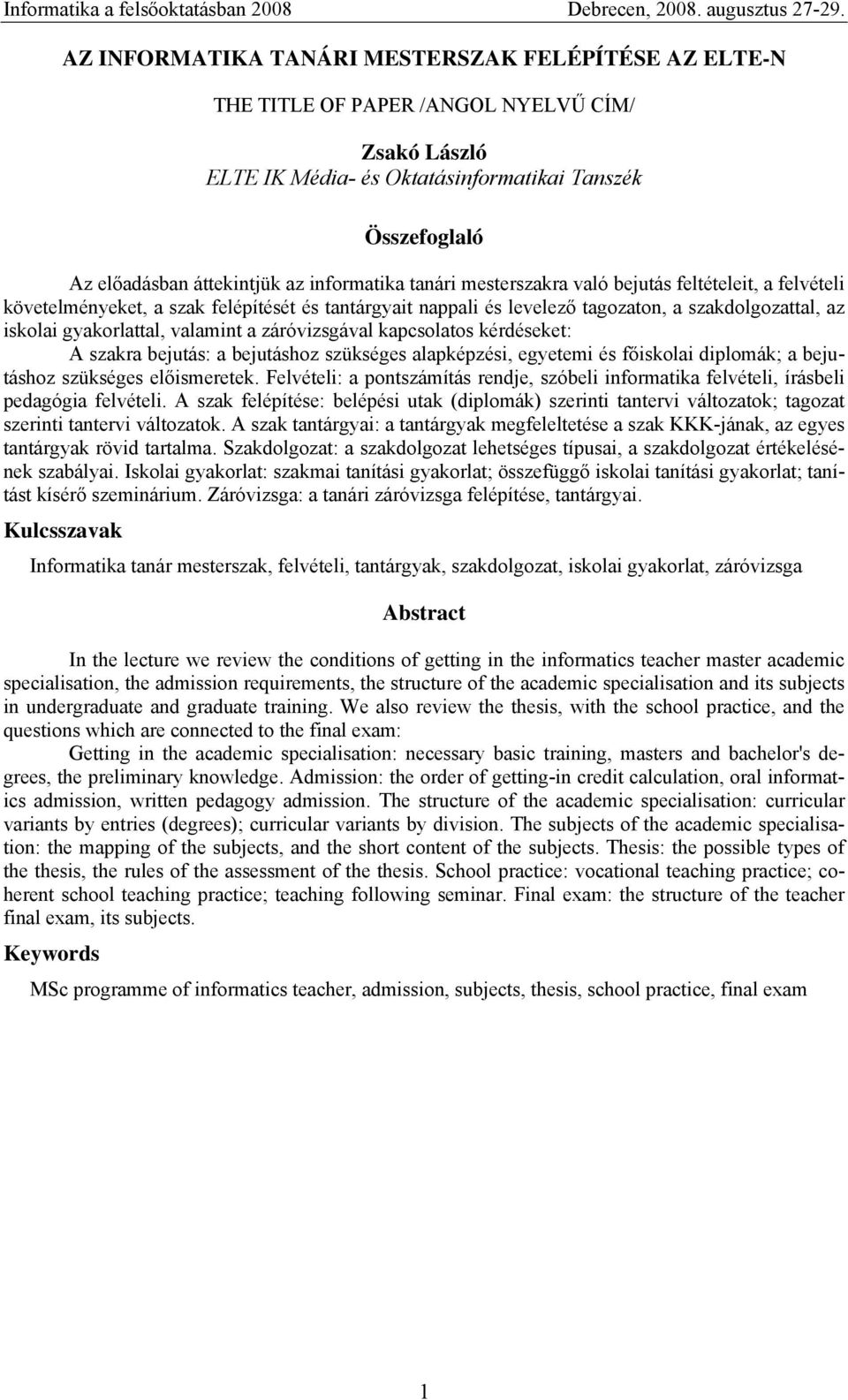 AZ INFORMATIKA TANÁRI MESTERSZAK FELÉPÍTÉSE AZ ELTE-N. Zsakó László ELTE IK  Média- és Oktatásinformatikai Tanszék. Összefoglaló - PDF Ingyenes letöltés