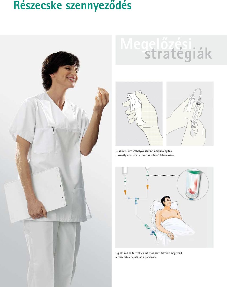 Használjon felszívó csövet az infúzió felszívására. Fig.