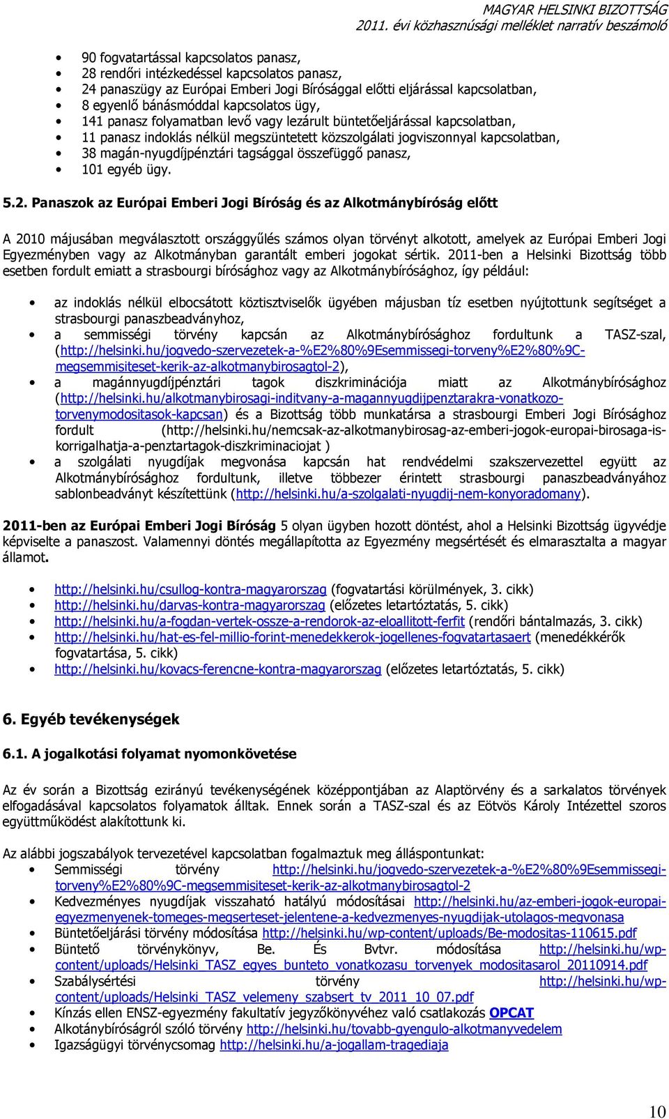 összefüggő panasz, 101 egyéb ügy. 5.2.