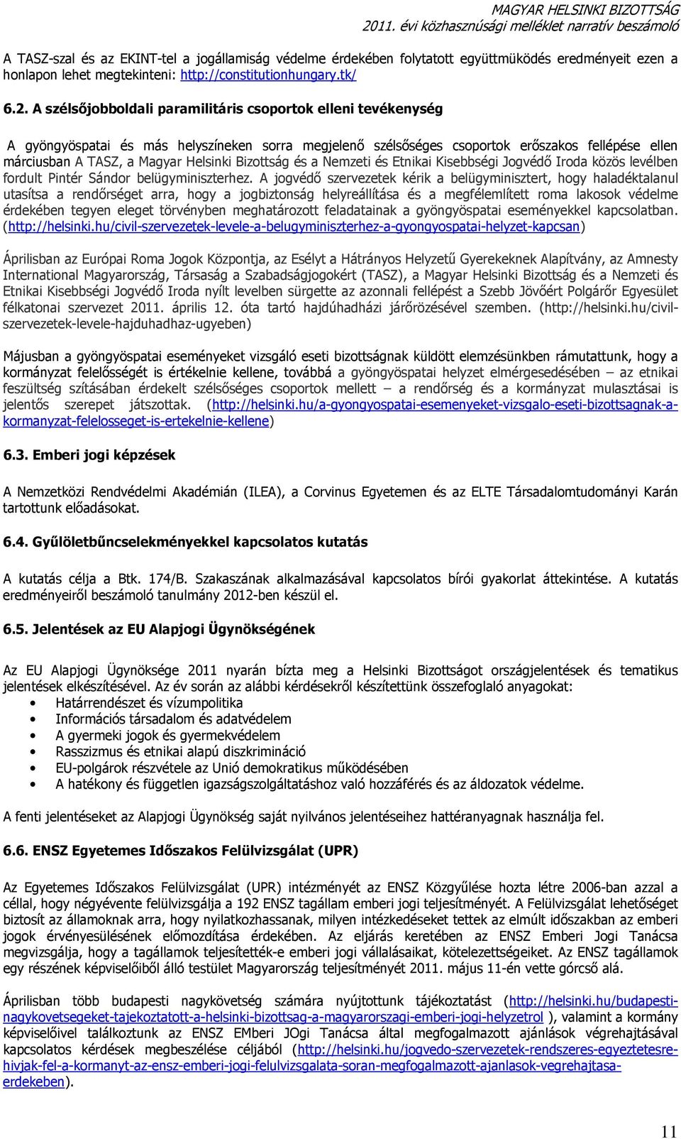 Bizottság és a Nemzeti és Etnikai Kisebbségi Jogvédő Iroda közös levélben fordult Pintér Sándor belügyminiszterhez.