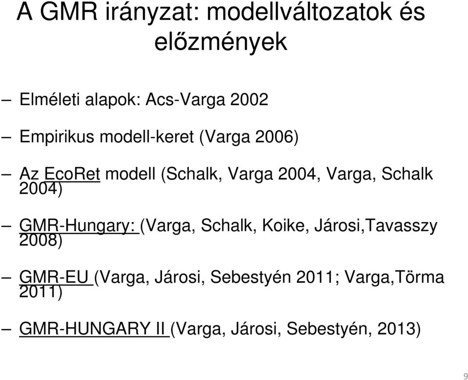 Schalk 2004) GMR-Hungary: (Varga, Schalk, Koike, Járosi,Tavasszy 2008) GMR-EU