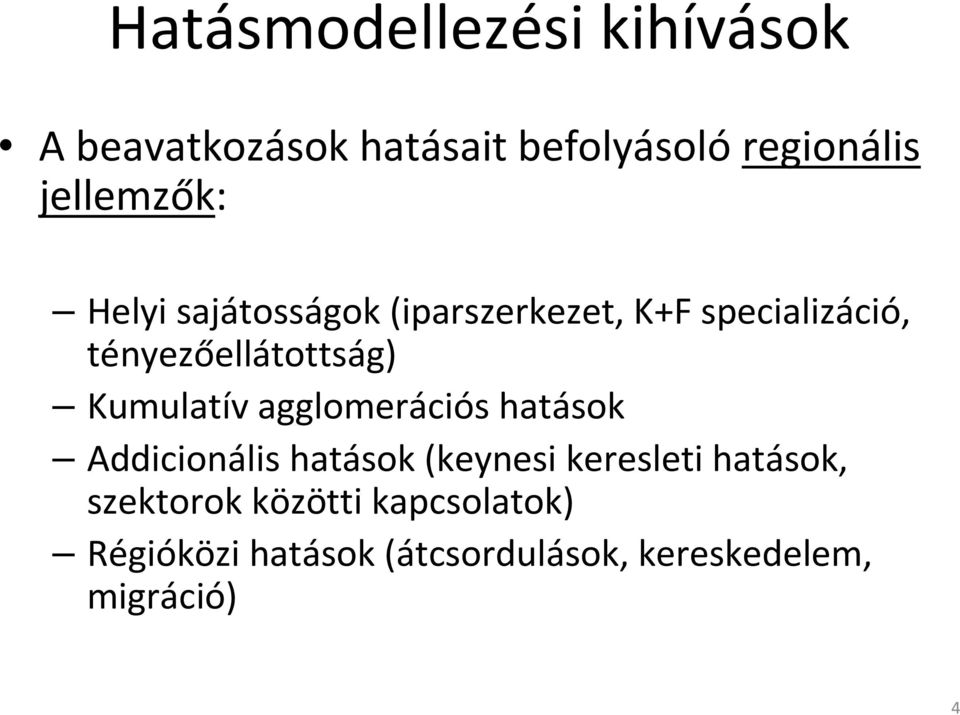 tényezőellátottság) Kumulatív agglomerációs hatások Addicionális hatások (keynesi