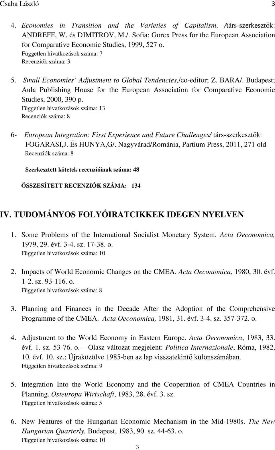 Budapest; Aula Publishing House for the European Association for Comparative Economic Studies, 2000, 390 p.