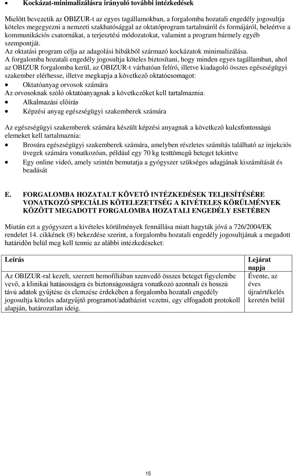 Az oktatási program célja az adagolási hibákból származó kockázatok minimalizálása.