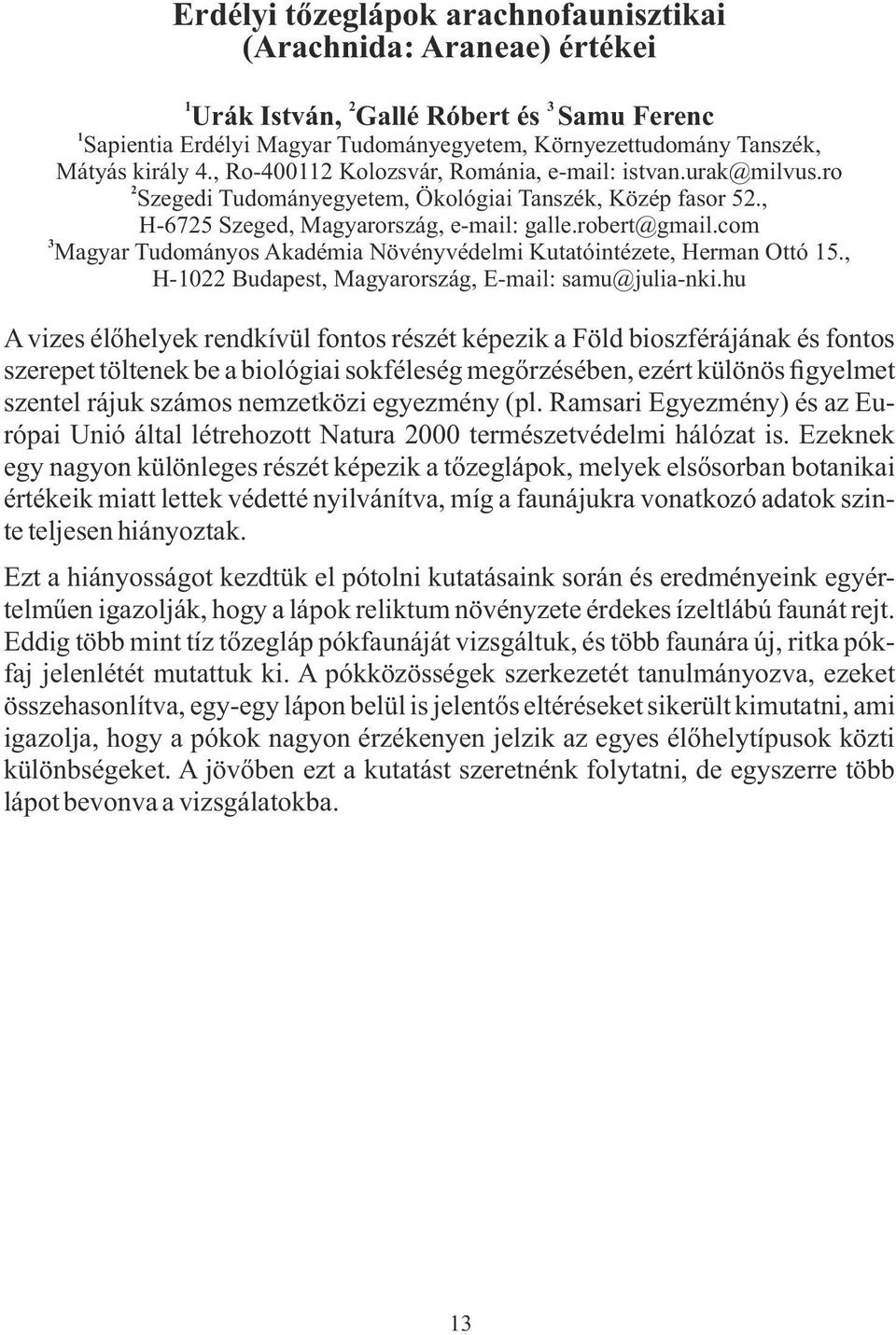 com 3 Magyar Tudományos Akadémia Növényvédelmi Kutatóintézete, Herman Ottó 15., H-1022 Budapest, Magyarország, E-mail: samu@julia-nki.