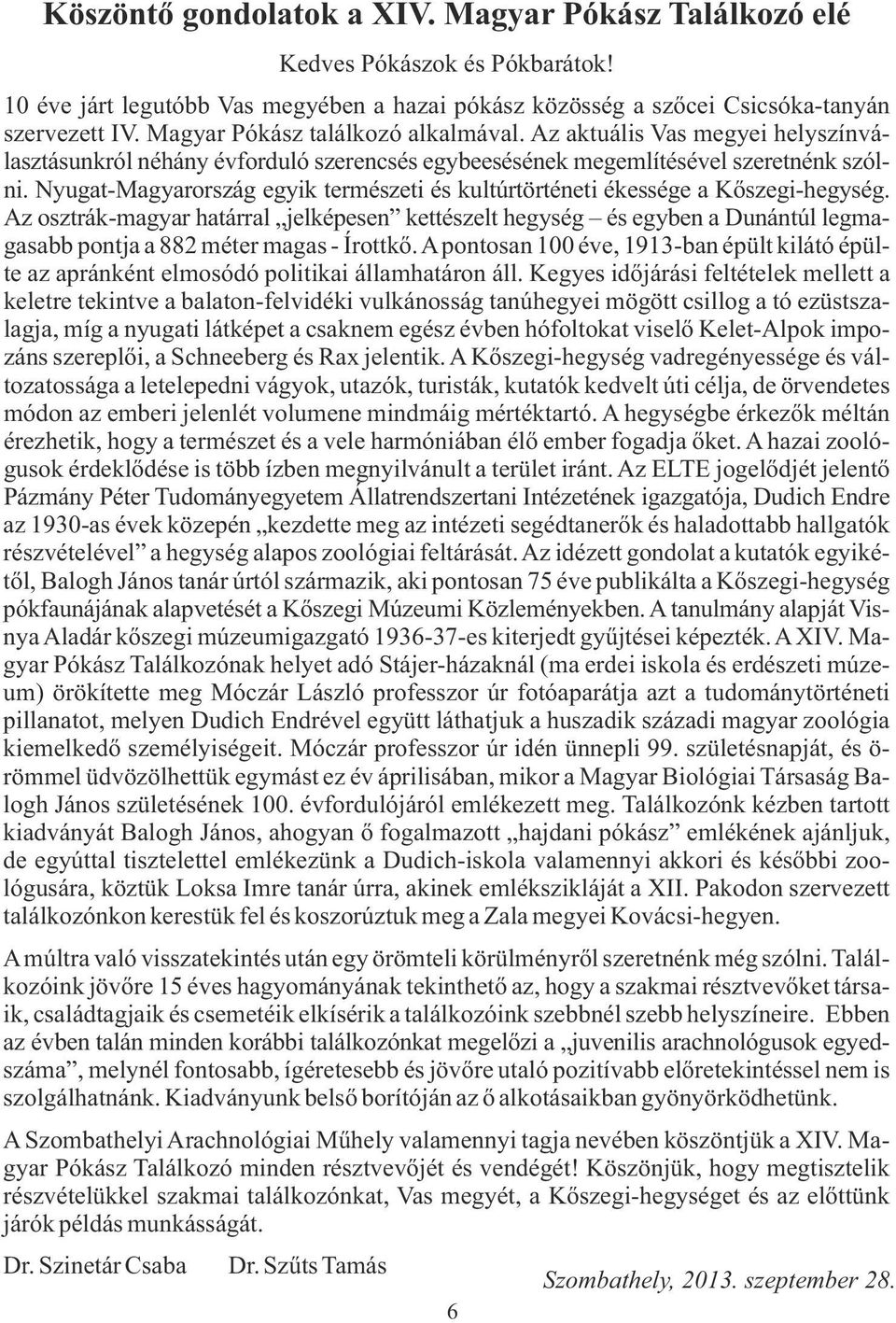 Nyugat-Magyarország egyik természeti és kultúrtörténeti ékessége a Kőszegi-hegység.