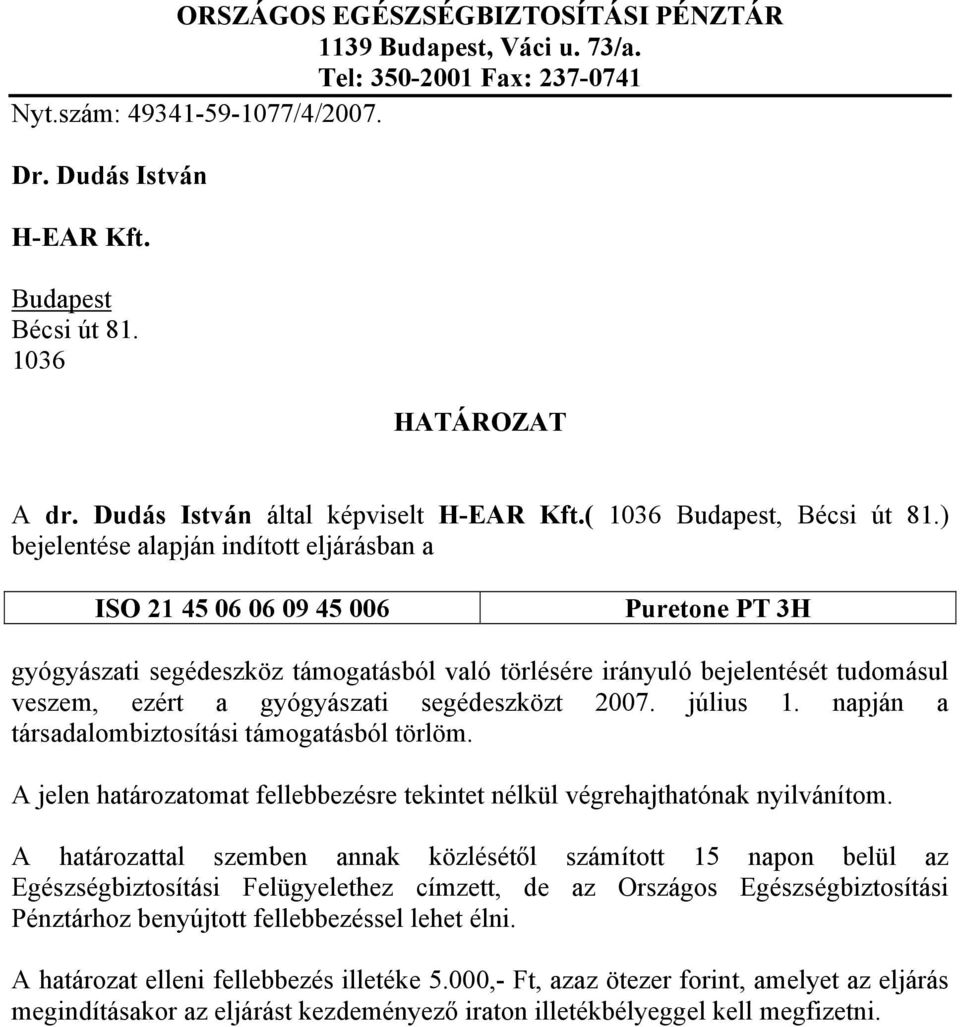 Dudás István által képviselt H-EAR Kft.