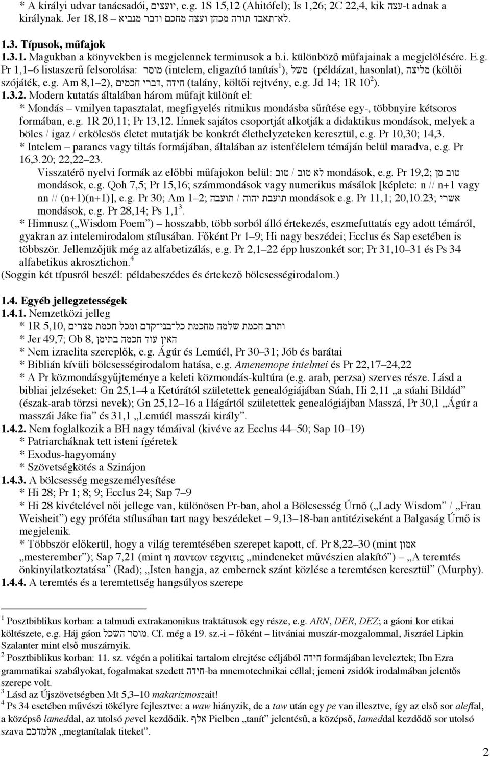 ,, (talány, költ i rejtvény, e.g. Jd 14; 1R 10 2 