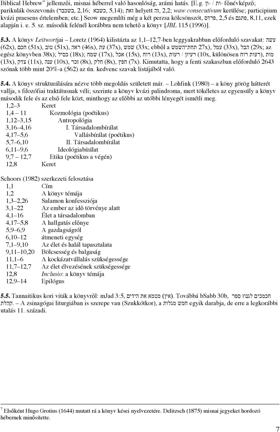 A könyv Leitwortjai Loretz (1964) kilistázta az 1,1 12,7-ben leggyakrabban el forduló szavakat: (62x), (51x), (51x), (46x), (37x), (33x; ebb l a 27x), (33x), (29x; az egész könyvben 38x); (18x);
