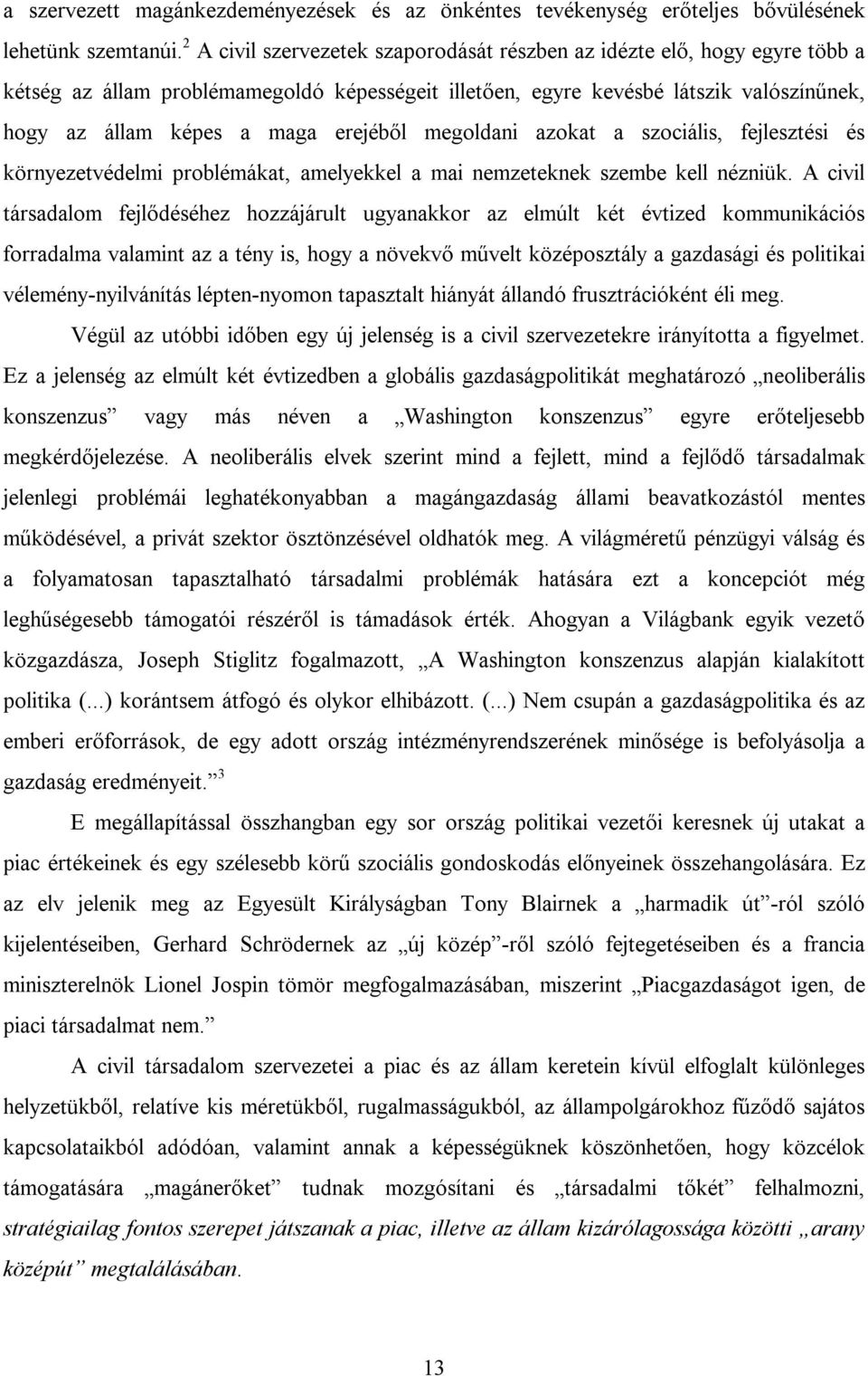 erejéből megoldani azokat a szociális, fejlesztési és környezetvédelmi problémákat, amelyekkel a mai nemzeteknek szembe kell nézniük.