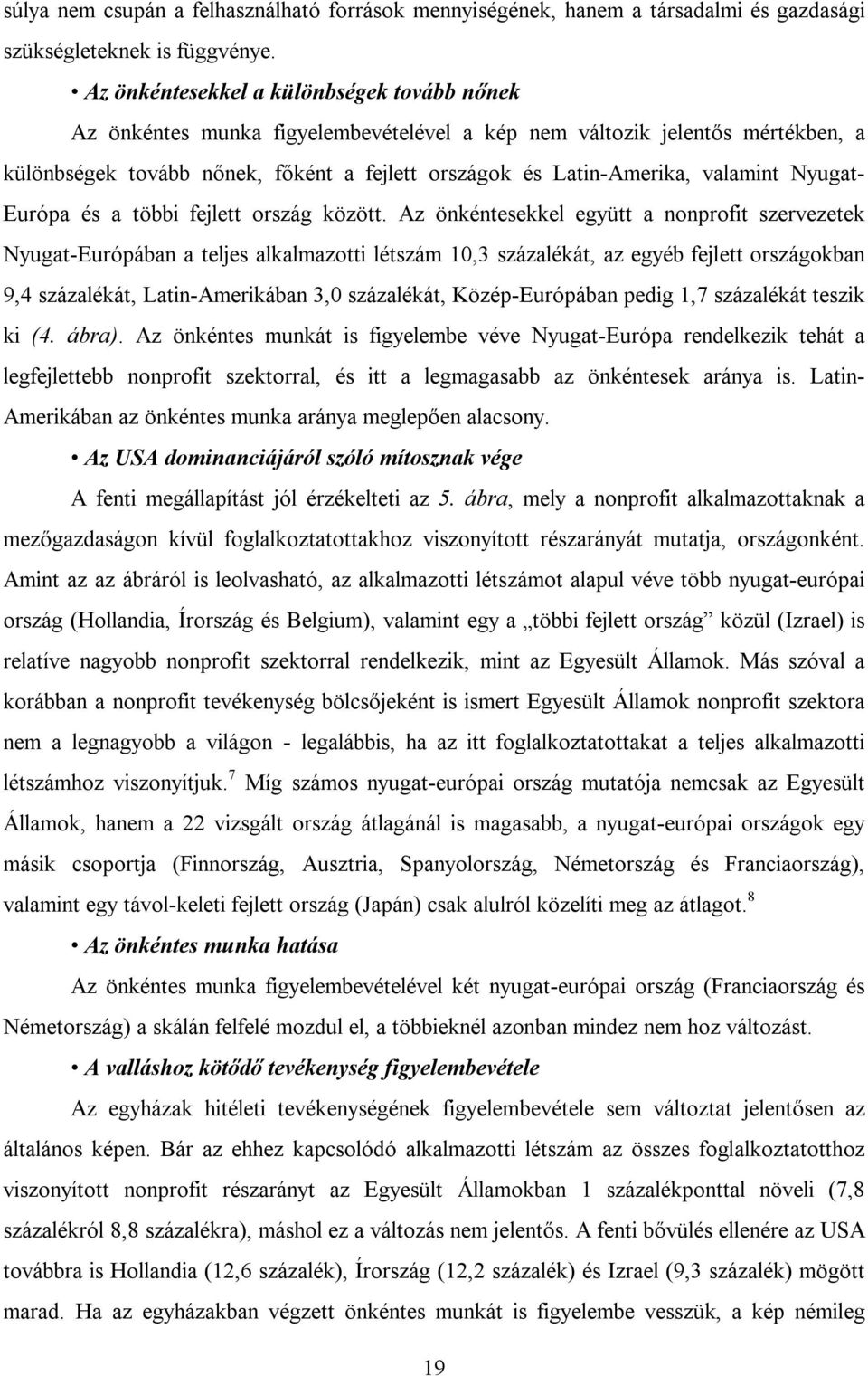 valamint Nyugat- Európa és a többi fejlett ország között.