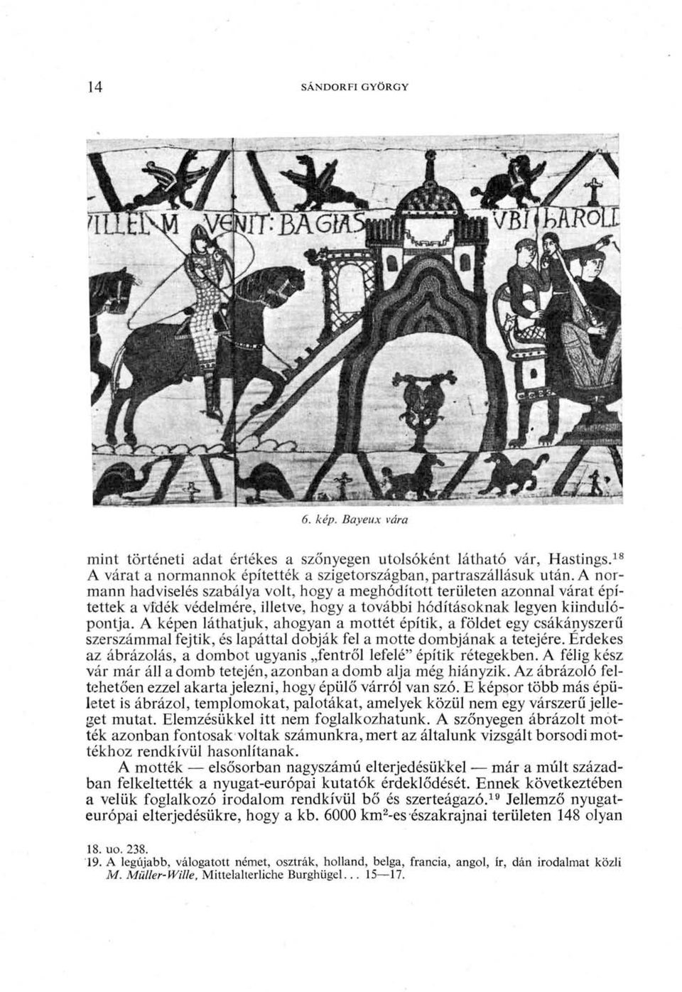 A képen láthatjuk, ahogyan a mottét építik, a földet egy csákányszerű szerszámmal fejtik, és lapáttal dobják fel a motte dombjának a tetejére.