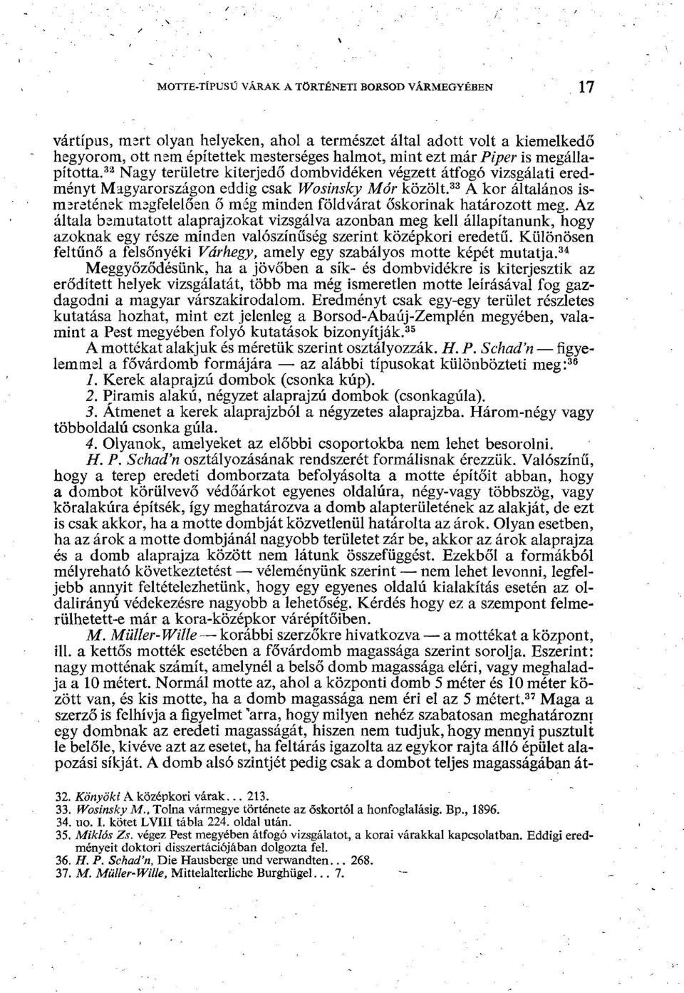33 A kor általános ismeretének megfelelően ő még minden földvárat őskorinak határozott meg.